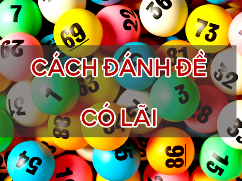 cách chơi đề dễ trúng, nắm chắc trăm phần thắng về mình