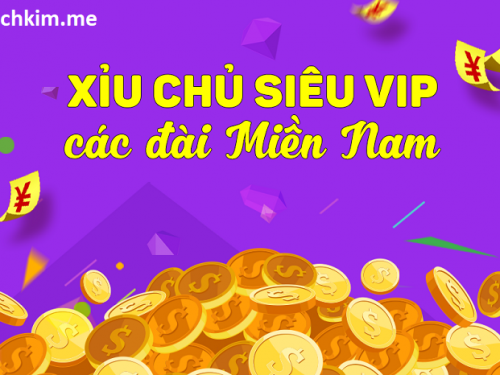 xỉu chủ miền nam là gì? cách đánh xỉu chủ mn hôm nay dễ trúng nhất